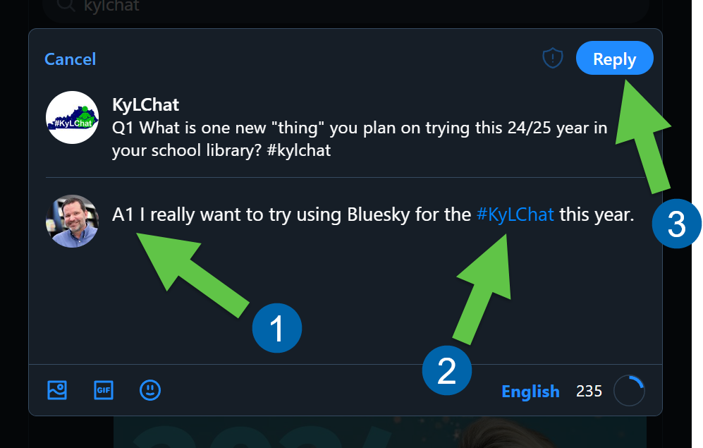 A screenshot of a Bluesky reply interface showing a user responding to a question from KyLChat, which asks, "Q1 What is one new 'thing' you plan on trying this 24/25 year in your school library? #kylchat." The user's reply reads, "A1 I really want to try using Bluesky for the #KyLChat this year." Three green arrows highlight different parts: 1) The user's reply text, 2) The hashtag "#KyLChat" in the reply, and 3) The "Reply" button at the top right corner of the interface.